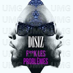 Disiz : F*ck les Problèmes extrait de Transe-Lucide