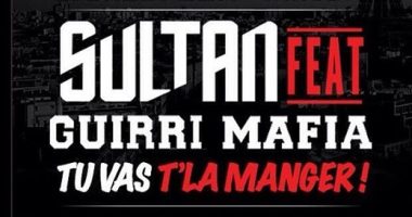 Sultan : Tu vas t'la manger feat Guirri Mafia, son nouveau titre