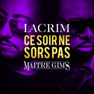 Lacrim feat Maitre Gims : Ce Soir Ne Sors Pas (Son)
